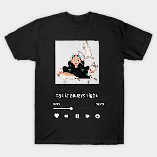 Cat is Always Right T-Shirt